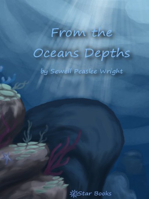 Title details for From the Ocean's Depths by Sewell Peaslee Wright - Available